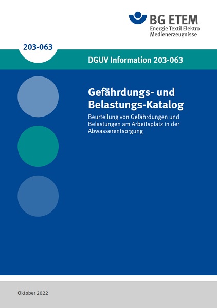 DGUV Information 203-063: Gefährdungs- und Belastungs-Katalog – Beurteilung  von Gefährdungen und Belastungen am Arbeitsplatz in der Abwasserentsorgung  —  - BG ETEM Medienportal